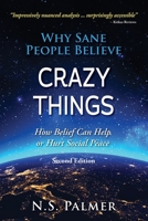 Why Sane People Believe Crazy Things: Second Edition 1736477544 Book Cover