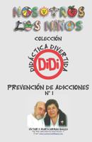 PREVENCIÓN DE ADICCIONES 1: DIDÁCTICA DIVERTIDA 1720177325 Book Cover