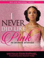 I Never Did Like Pink: An Intimate Interview 173207061X Book Cover