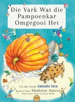 Die Vark Wat die Pampoenkar Omgegooi Het 1764341619 Book Cover