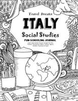 Travel Dreams Italy- Social Studies Fun-Schooling Journal: Learn about Italian Culture through the Arts, Fashion, Architecture, Music, Tourism, ... Thinking Tree - Social Studies) (Volume 8) 172463917X Book Cover