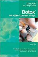 Botox and Other Cosmetic Drugs (Drugs: the Straight Facts) 0791097765 Book Cover