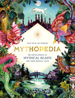 Mythopedia: An Encyclopedia of Mythical Beasts and Their Magical Tales 1786276917 Book Cover