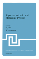 Rigorous Atomic and Molecular Physics (NATO Science Series: B:) 1461333520 Book Cover