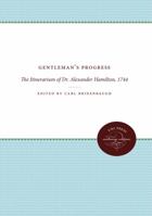 Gentleman's Progress: The Itinerarium of Dr. Alexander Hamilton, 1744 0807839787 Book Cover