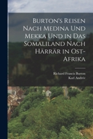 Burton's Reisen Nach Medina Und Mekka Und in Das Somaliland Nach Härrär in Ost-Afrika 1016157126 Book Cover