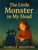 The Little Monster in My Head: A Journey Through the Labyrinth of Worries 1836579527 Book Cover