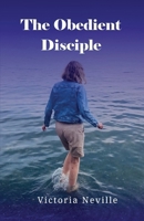 The Obedient Disciple 1917367619 Book Cover