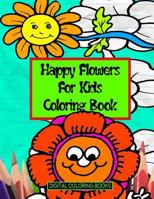 Happy Flowers for Kids Coloring Book 1983540315 Book Cover