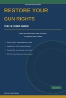 Restore Your Gun Rights: The Florida Guide to Firearm Rights Restoration (Rights Restoration Series) B0H3ZYL3NP Book Cover