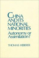 China and Its National Minorities: Autonomy or Assimilation? (East Gate Books) 0873325494 Book Cover