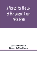 A manual for the use of the General Court 1989-1990 9354017533 Book Cover