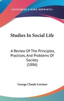 Studies In Social Life: A Review Of The Principles, Practices, And Problems Of Society 1356185762 Book Cover