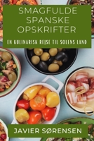 Smagfulde Spanske Opskrifter: En Kulinarisk Rejse til Solens Land (Danish Edition) 1835593127 Book Cover
