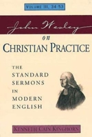 John Wesley on Christian Practice: The Standard Sermons in Modern English 34-53 (Standard Sermons of John Wesley) 0687022266 Book Cover