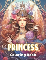 Princess Coloring Book: High Quality +100 beautiful desings for all ages, A lot of Fun B0CSWM5231 Book Cover