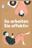 So arbeiten Sie effektiv B09GJS7R6S Book Cover