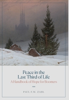 Peace in the Last Third of Life: A Handbook of Hope for Boomers 173371667X Book Cover