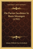 Die Pariser Jacobiner In Ihren Sitzungen (1793) 1174714794 Book Cover