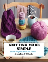 Knitting Made Simple: Quick Projects Book for Teens B0CLYY6SMK Book Cover