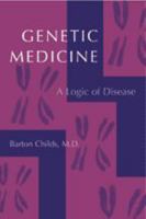 Genetic Medicine: A Logic of Disease 0801874424 Book Cover