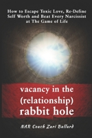 Vacancy In the (Relationship) Rabbit Hole: How to Escape Toxic Love, Re-Define Self-Worth & Beat Every Narcissist at The Game of Life B08W7GB9CZ Book Cover