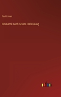 Bismarck nach seiner Entlassung 3368278460 Book Cover