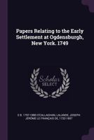 Papers relating to the early settlement at Ogdensburgh, New York. 1749 1377975150 Book Cover