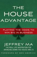 By Jeffrey Ma: The House Advantage: Playing the Odds to Win Big In Business 0230622720 Book Cover