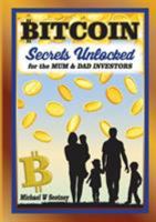 Bitcoin The Secrets Unlocked for Mum and Dad Investors 0648280705 Book Cover
