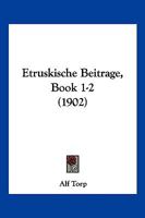 Etruskische Beitrage, Book 1-2 (1902) 1161168273 Book Cover