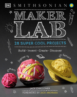 Maker Lab: 28 Super Cool Projects 1465455884 Book Cover