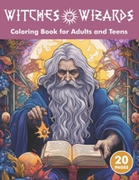 Witches and Wizards: Fantasy Adult and Teen Coloring Book for Stress Relief B0C9S7QJTS Book Cover