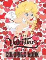 Happy Valentine's Day Coloring Book: Valentine's Day Gifts Coloring Book with Beautiful Flowers, Adorable Animals, and Romantic Heart Designs B08R98XWZW Book Cover