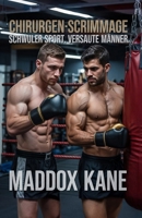 Chirurgen-Scrimmage: Schwuler Sport. Versaute Männer. (German Edition) B0F37WG15W Book Cover