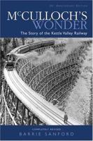 McCulloch's Wonder : The Story of the Kettle Valley Railway 1552854027 Book Cover