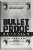 Bulletproof Branding 0985414820 Book Cover