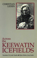 Across the Keewatin Icefields: Three Years Among the Canadian Eskimos, 1913-1916 0920486460 Book Cover