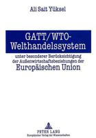Gatt/Wto - Welthandelssystem Unter Besonderer Beruecksichtigung Der Außenwirtschaftsbeziehungen Der Europaeischen Union 3631491131 Book Cover