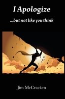 I Apologize ...but not like you think 1733571329 Book Cover