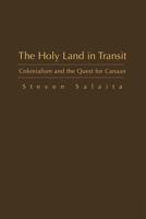 The Holy Land in Transit: Colonialism And the Quest for Canaan 0815631251 Book Cover