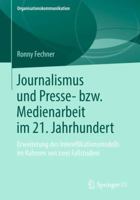Journalismus und Presse- bzw. Medienarbeit im 21. Jahrhundert: Erweiterung des Intereffikationsmodells im Rahmen von zwei Fallstudien (Organisationskommunikation) 3658234067 Book Cover