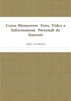 Come Rimuovere Foto, Video e Informazioni Personali da Internet 0244322481 Book Cover