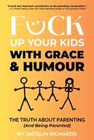 F*ck Up Your Kids with Grace & Humour 1067290931 Book Cover