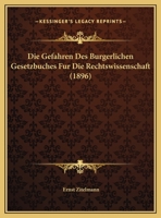 Die Gefahren Des Burgerlichen Gesetzbuches Fur Die Rechtswissenschaft 1169549055 Book Cover