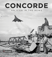 Concorde: An Icon in the News 0750989106 Book Cover