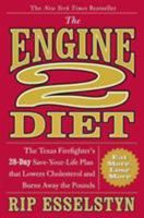 The Engine 2 Diet: The Texas Firefighter's 28-Day Save-Your-Life Plan that Lowers Cholesterol and Burns Away the Pounds 0446506680 Book Cover