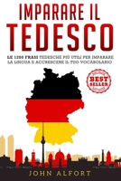 Imparare il Tedesco: le 1200 frasi tedesche più utili per imparare la lingua e accrescere il tuo vocabolario (Italian Edition) B086G1XSQK Book Cover