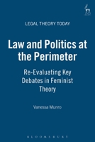 Law and Politics at the Perimeter: Re-Evaluating Key Debates in Feminist Theory 1841133523 Book Cover