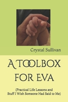 A Toolbox for Eva: (Practical Life Lessons and Stuff I Wish Someone Had Said to Me) B0FBCFHTCR Book Cover